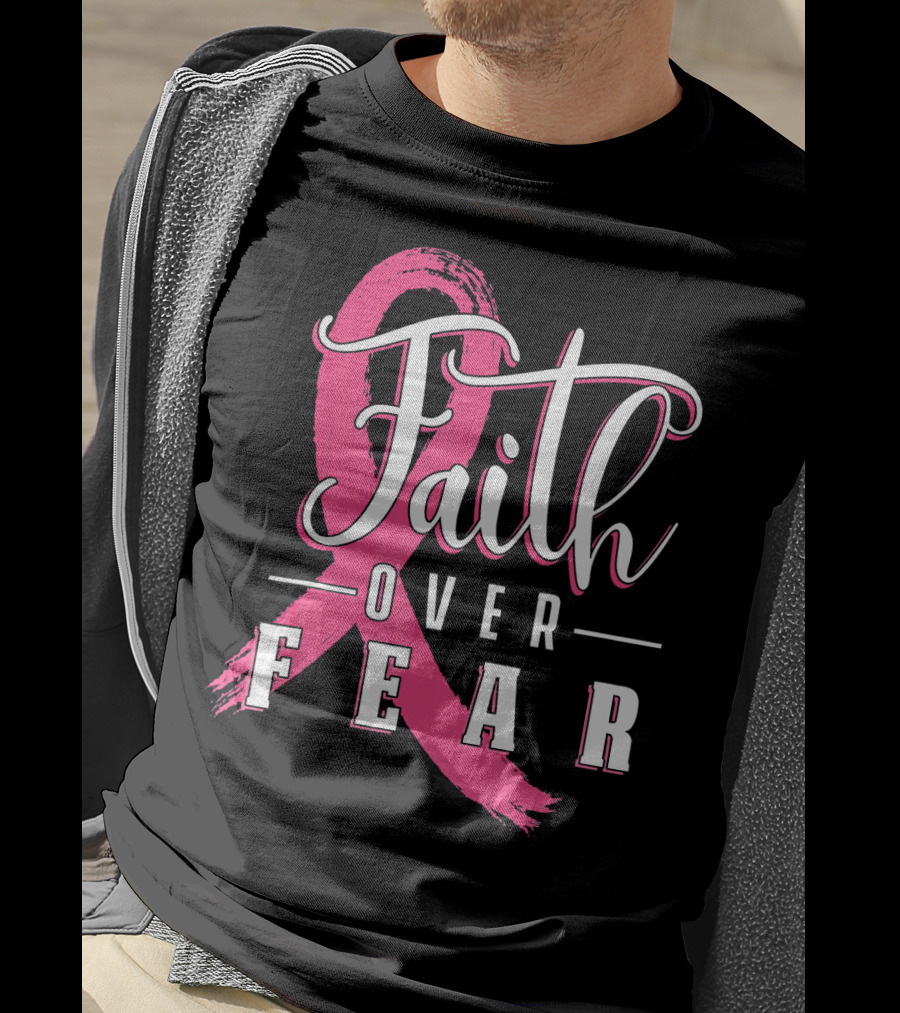 Faith Over Fear Breast Cancer Pink Ribbon Warrior T-Shirt