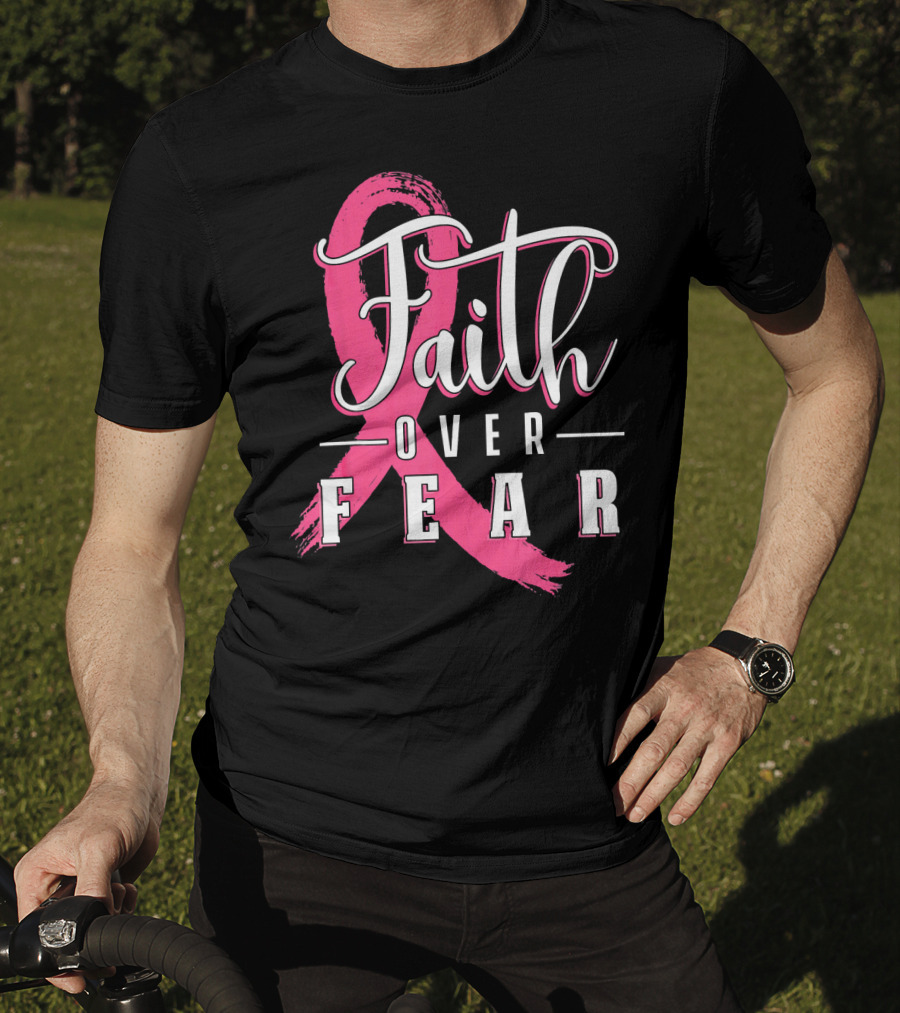 Faith Over Fear Breast Cancer Pink Ribbon Warrior T-Shirt