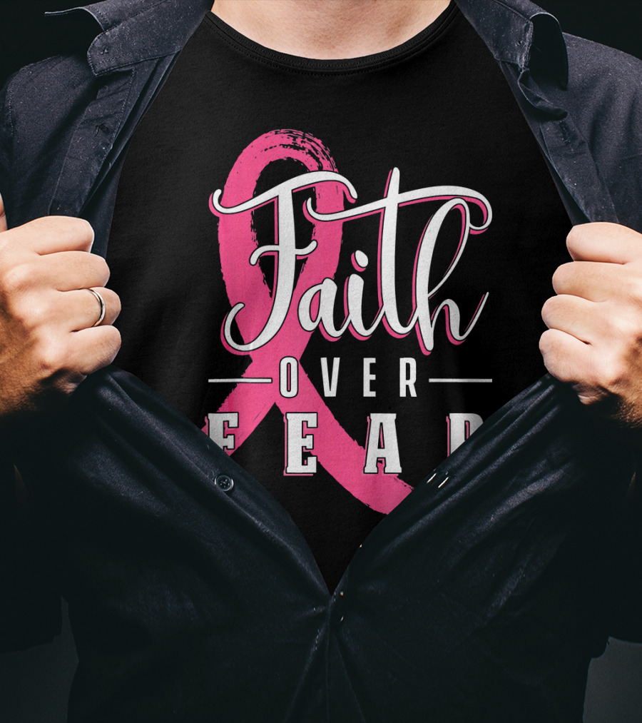 Faith Over Fear Breast Cancer Pink Ribbon Warrior T-Shirt