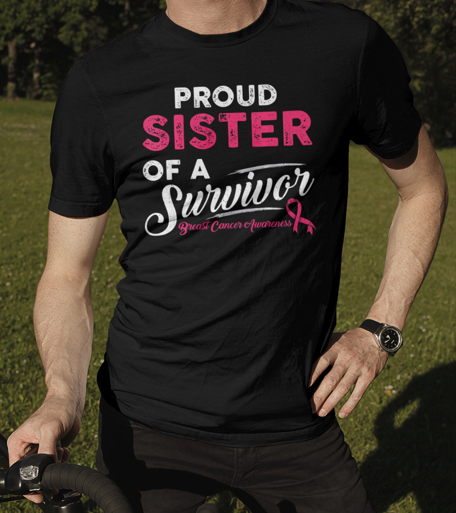 Proud Sister Of A Survivor Breast Cancer Awareness T-Shirt