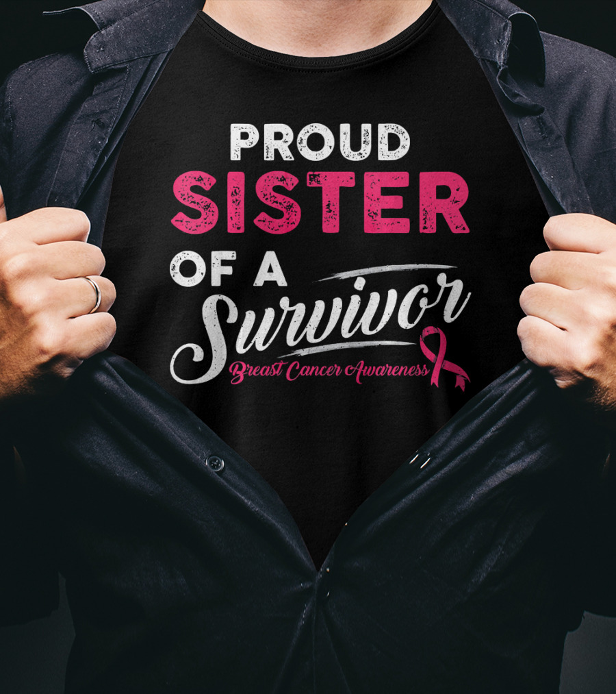 Proud Sister Of A Survivor Breast Cancer Awareness T-Shirt