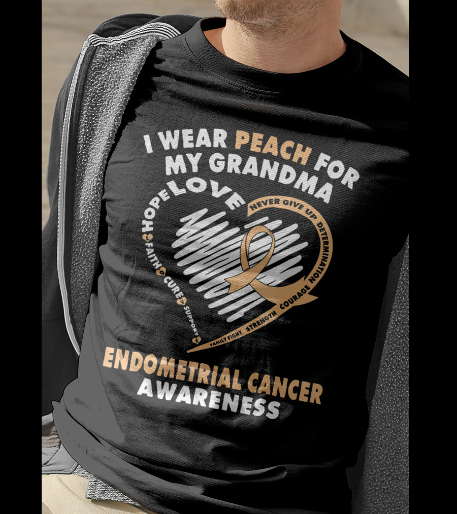 I Wear Peach For My Grandma Love Hope Faith Cure Support Endometrial Cancer Awareness T-Shirt