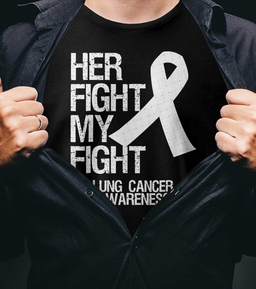 Her Fight My Fight Lung Cancer Awareness White T-Shirt