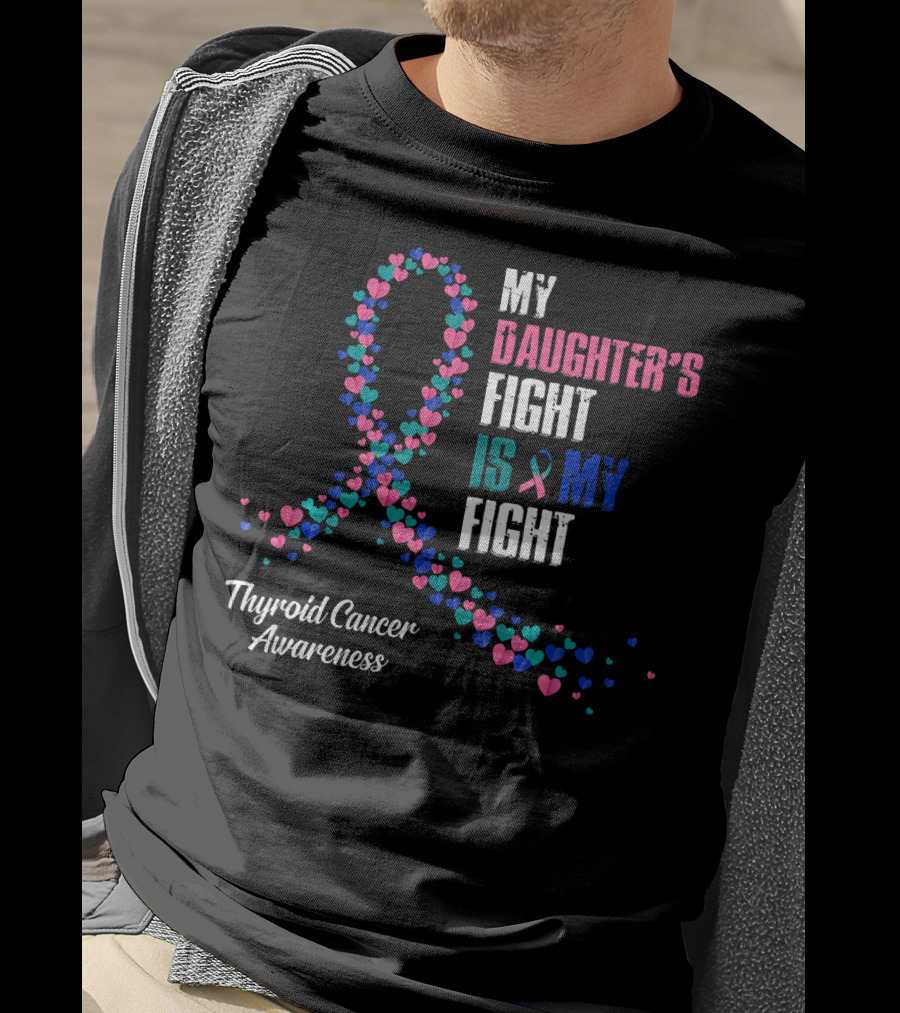 My Daughter's Fight Is My Fight Thyroid Cancer Awareness T-Shirt
