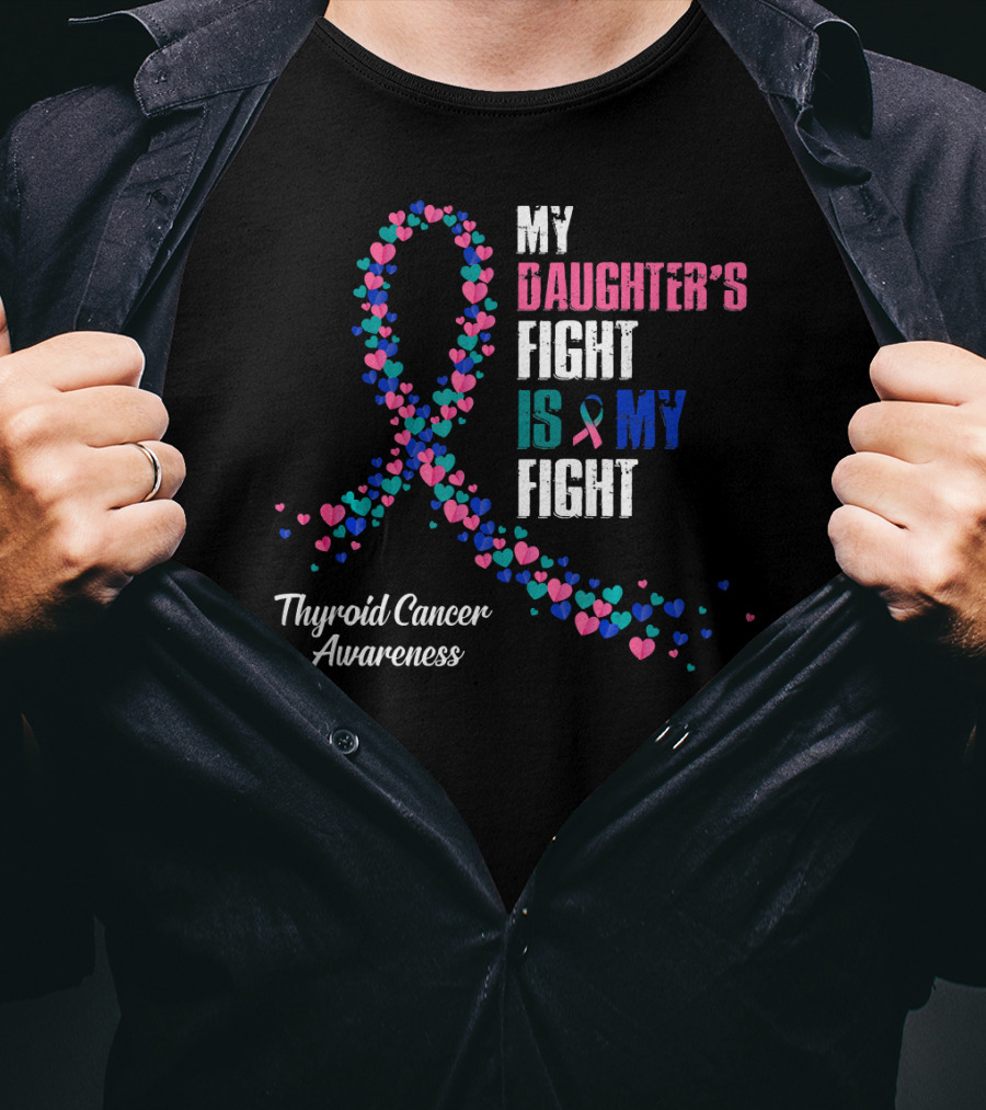 My Daughter's Fight Is My Fight Thyroid Cancer Awareness T-Shirt