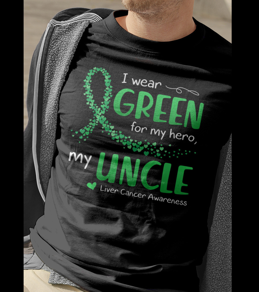 I Wear Green For My Hero Uncle Liver Cancer Awareness T-Shirt