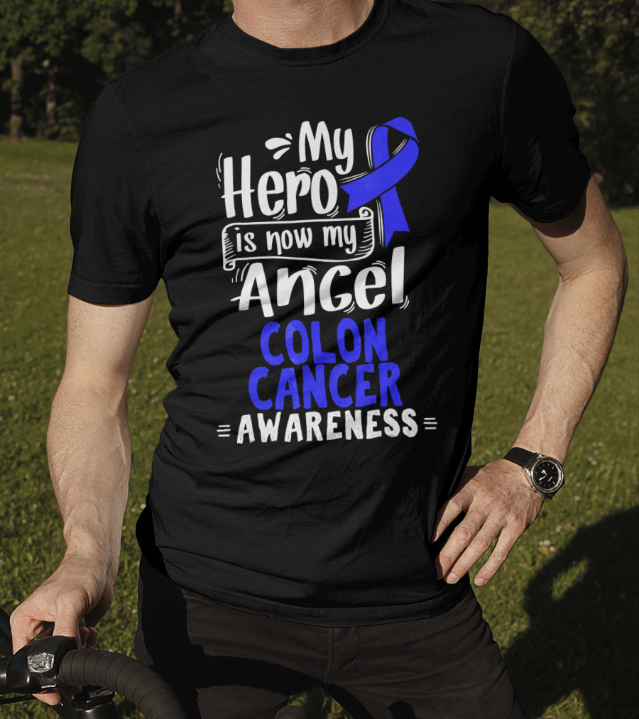 My Hero Is Now My Angel Colon Cancer Awareness T-Shirt