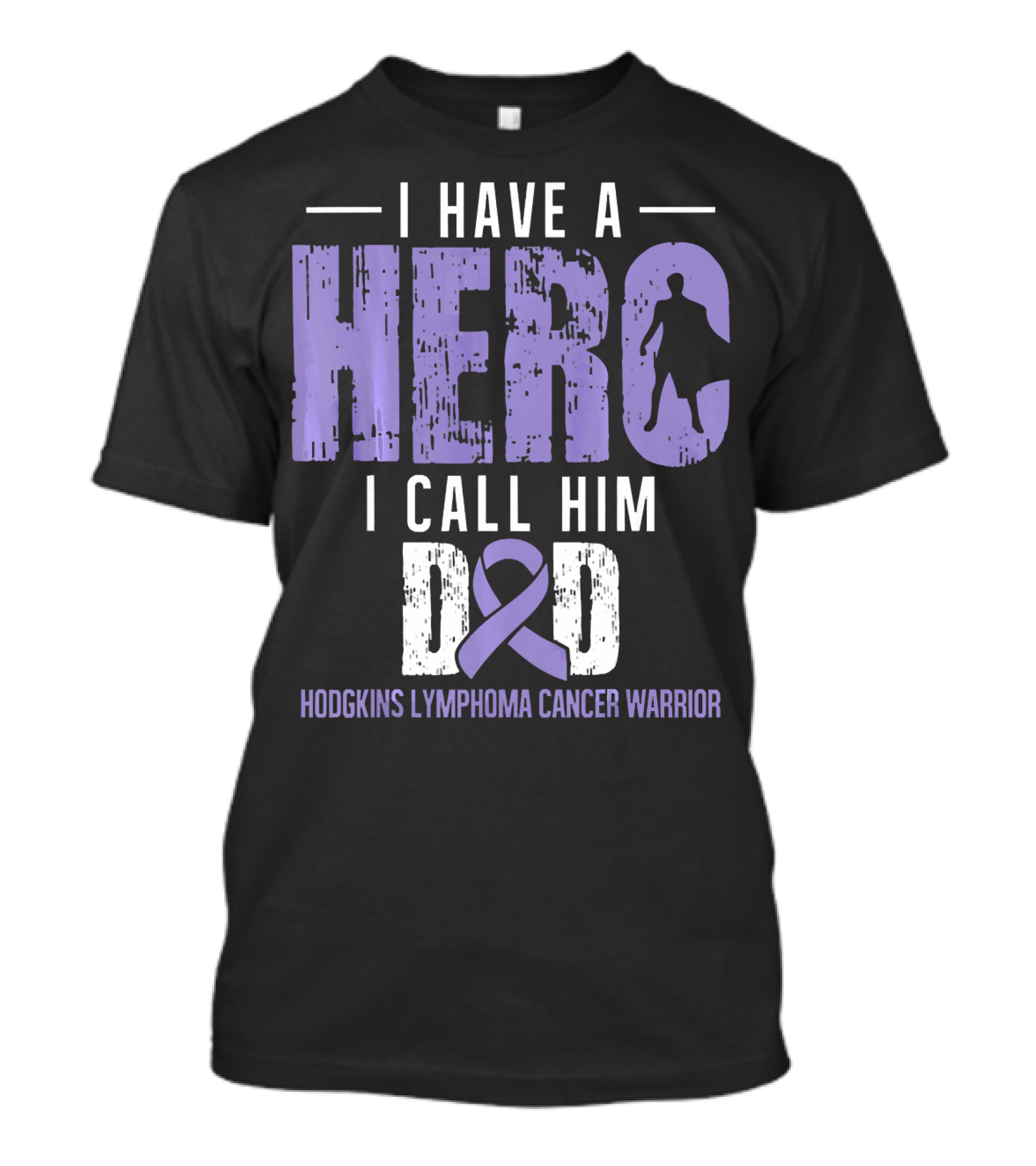 I Have A Hero I Call Him Dad Hodgkins Lymphoma Cancer Warrior T-Shirt
