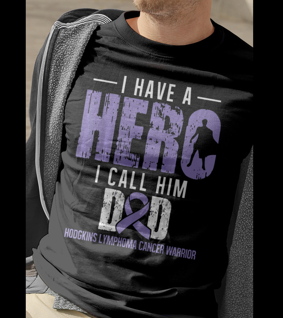I Have A Hero I Call Him Dad Hodgkins Lymphoma Cancer Warrior T-Shirt