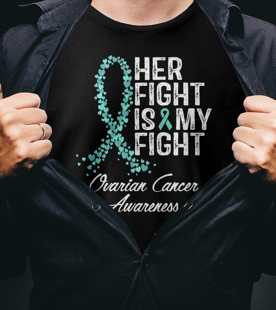 Her Fight Is My Fight Ovarian Cancer Awareness T-Shirt