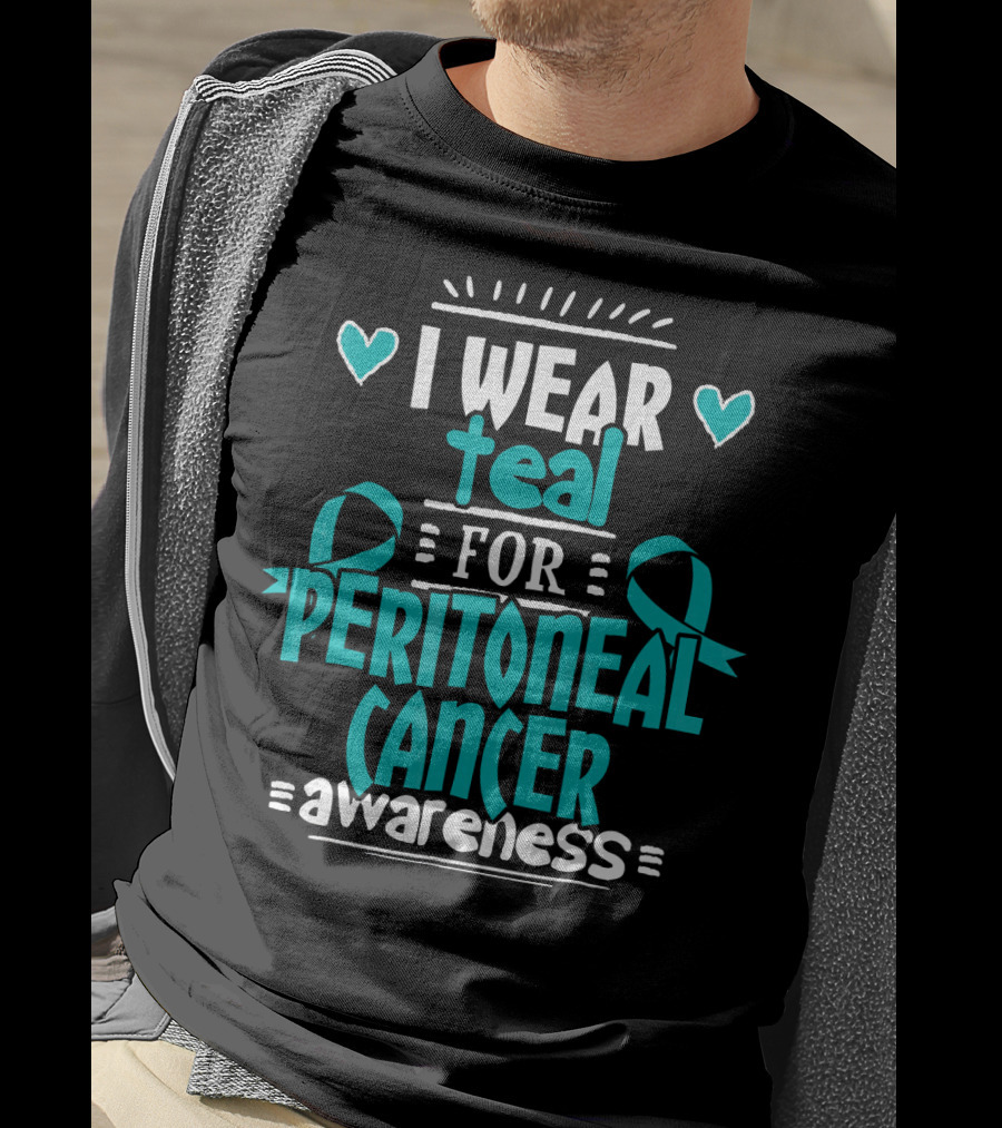 I Wear Teal For Peritoneal Cancer Awareness T-Shirt