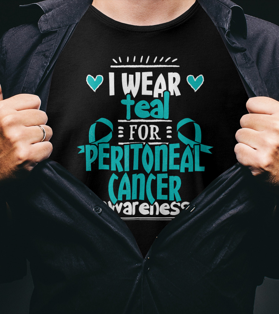 I Wear Teal For Peritoneal Cancer Awareness T-Shirt