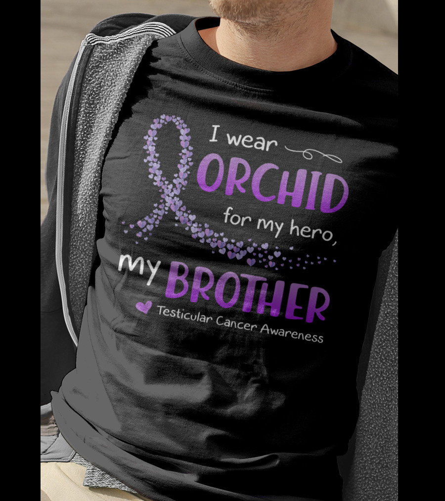 I Wear Orchid For My Hero My Brother Testicular Cancer Awareness T-Shirt