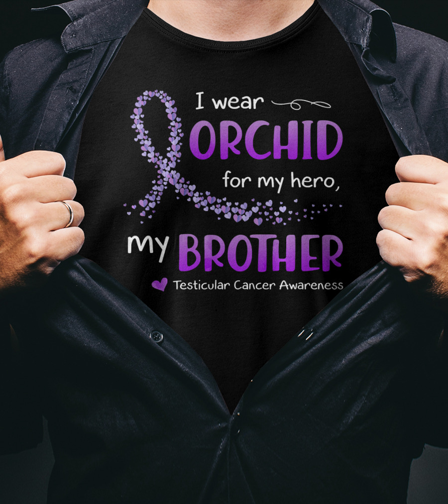 I Wear Orchid For My Hero My Brother Testicular Cancer Awareness T-Shirt