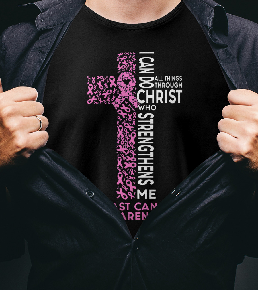 Breast Cancer Awareness I Can Do All Things Through Christ Who Strengthens Me T-Shirt