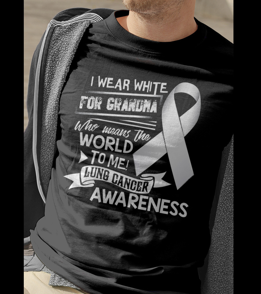 I Wear White For Grandma Who Means The World To Me Lung Cancer Awareness T-Shirt