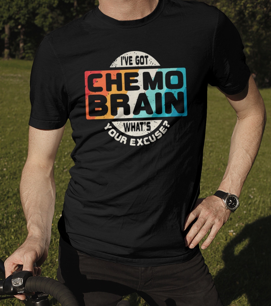 I've Got Chemo Brain What's Your Excuse Retro Awareness T-Shirt