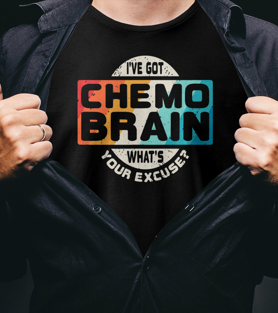 I've Got Chemo Brain What's Your Excuse Retro Awareness T-Shirt