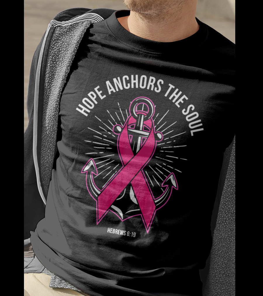 Hope Anchors The Soul Hebrews 6:19 Pink Ribbon Anchor T-Shirt