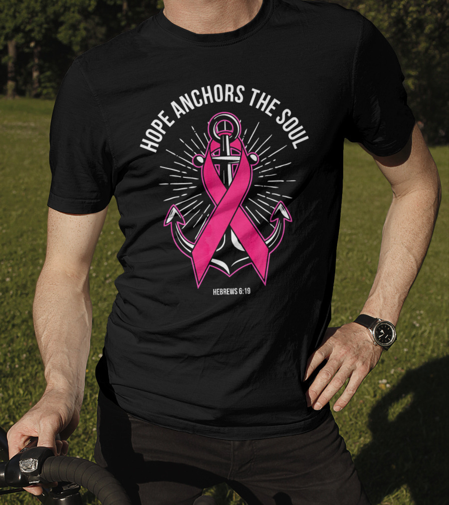 Hope Anchors The Soul Hebrews 6:19 Pink Ribbon Anchor T-Shirt