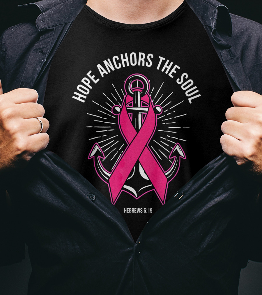 Hope Anchors The Soul Hebrews 6:19 Pink Ribbon Anchor T-Shirt
