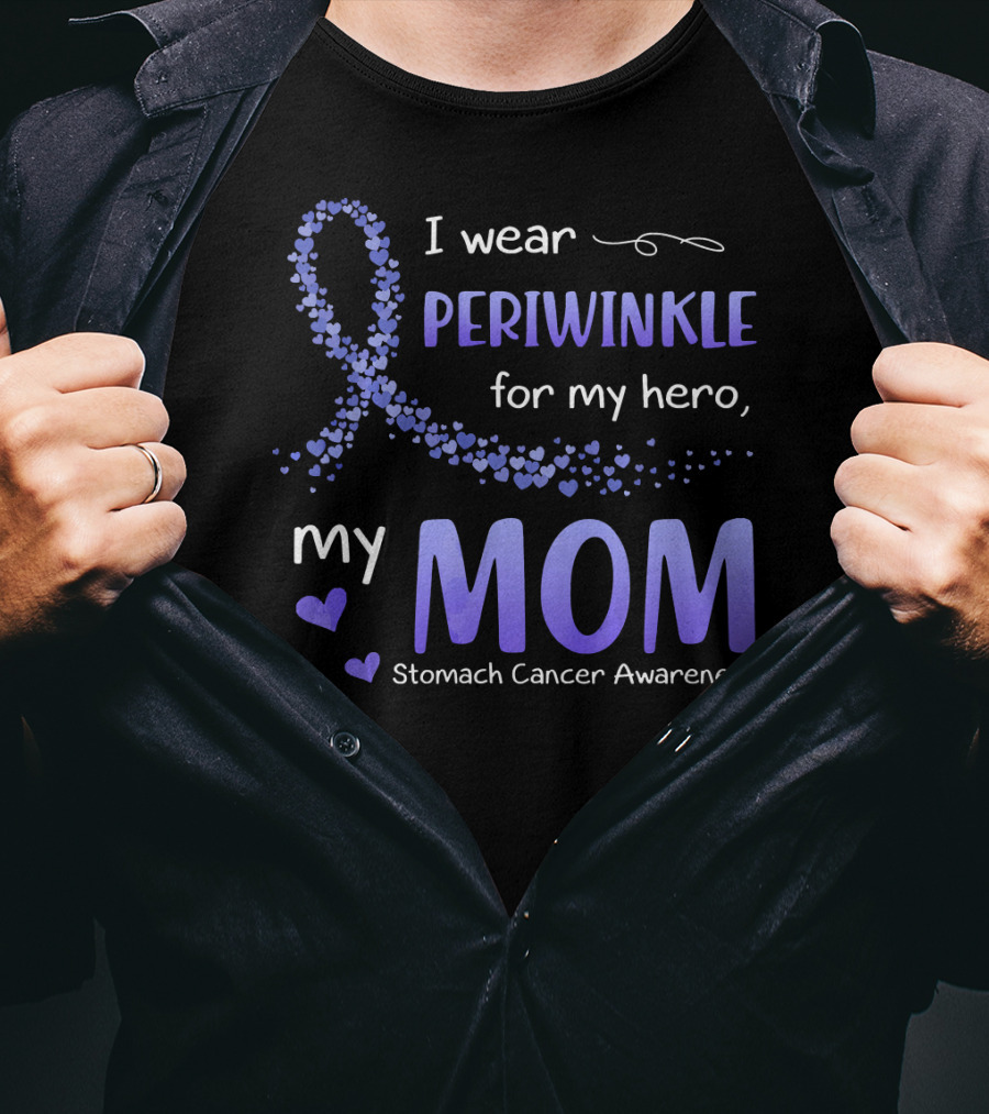 I Wear Periwinkle For My Hero, My Mom Stomach Cancer Awareness T-Shirt
