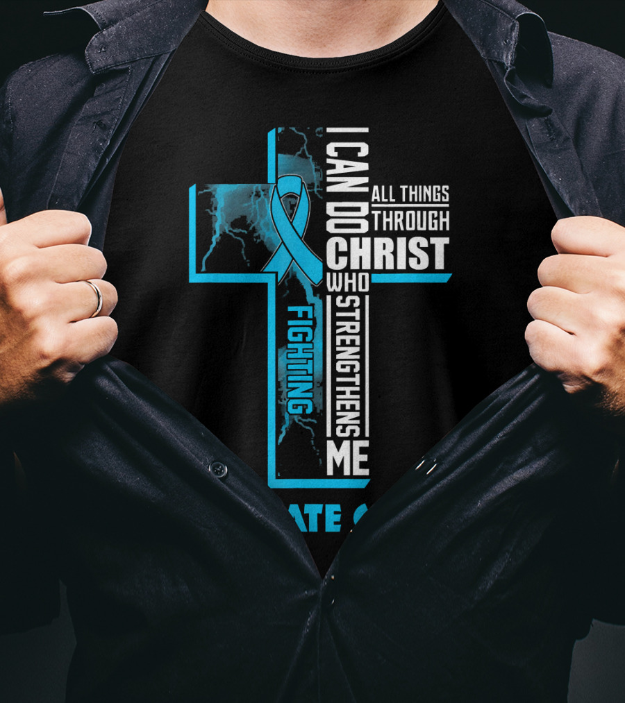 I Can Do All Things Through Christ Who Strengthens Me Fighting Prostate Cancer T-Shirt