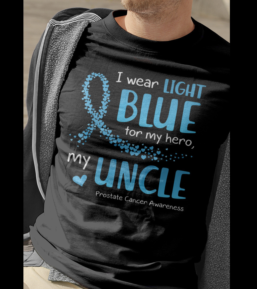 I Wear Light Blue For My Hero My Uncle Prostate Cancer Awareness T-Shirt