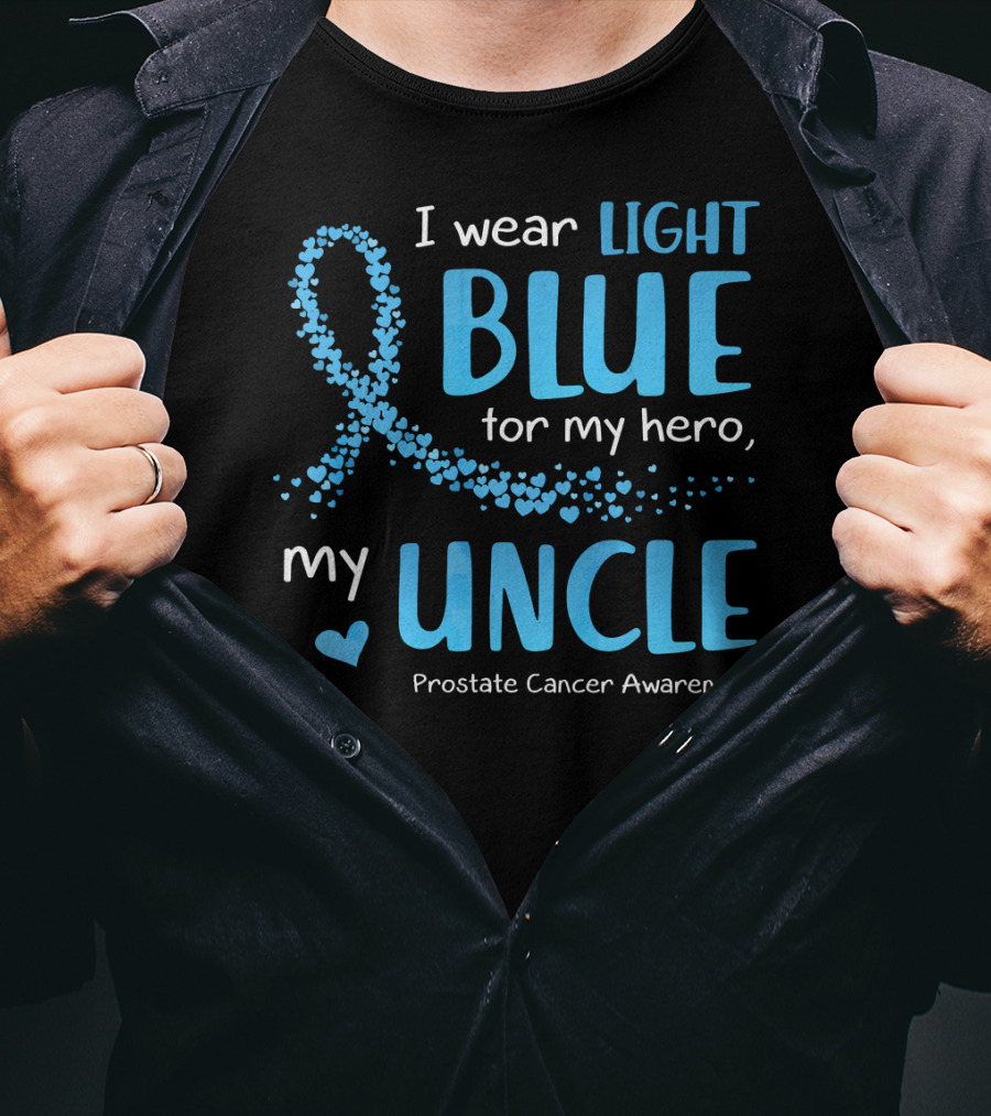 I Wear Light Blue For My Hero My Uncle Prostate Cancer Awareness T-Shirt