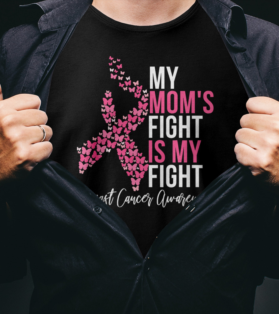 My Mom's Fight Is My Fight Breast Cancer Awareness Pink Ribbon Butterfly T-Shirt