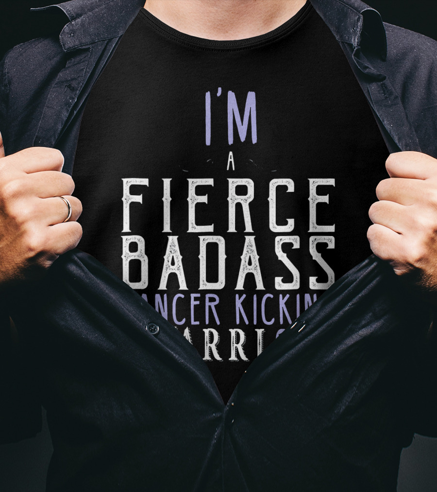 I'm A Fierce Badass Cancer Kicking Warrior T-Shirt