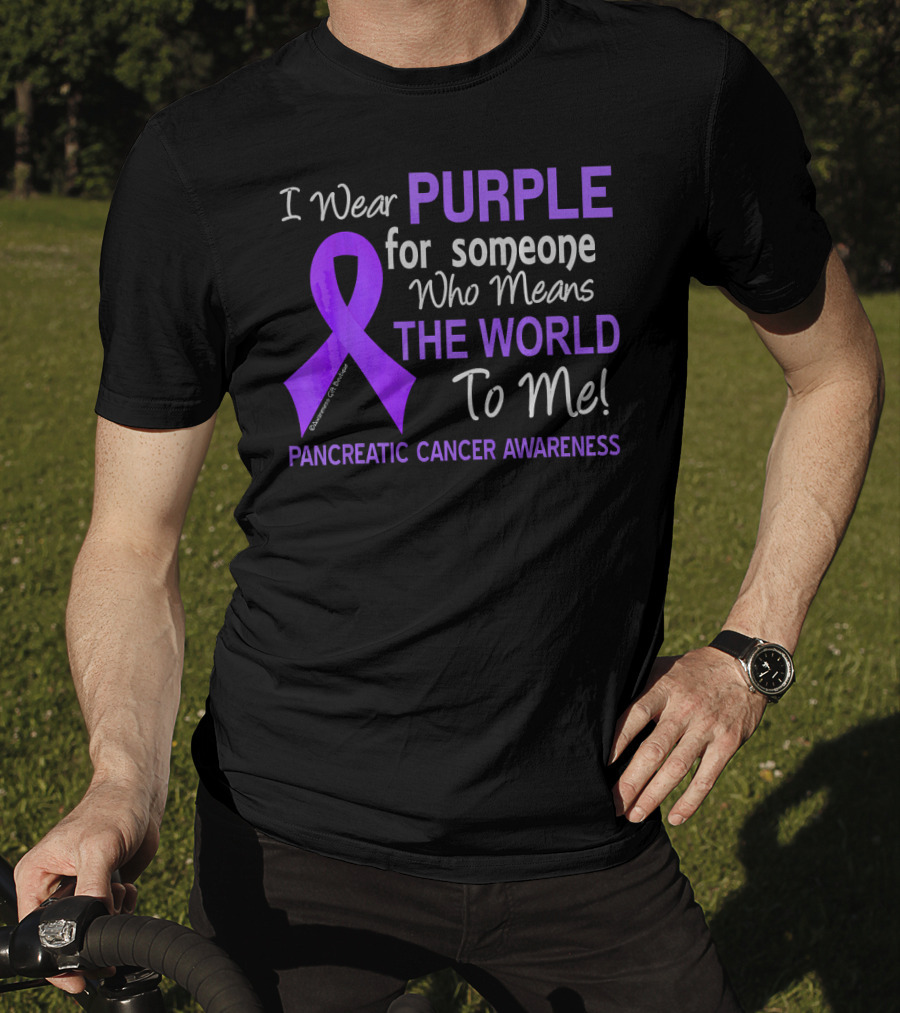 I Wear Purple For Someone Who Means The World To Me Pancreatic Cancer Awareness T-Shirt
