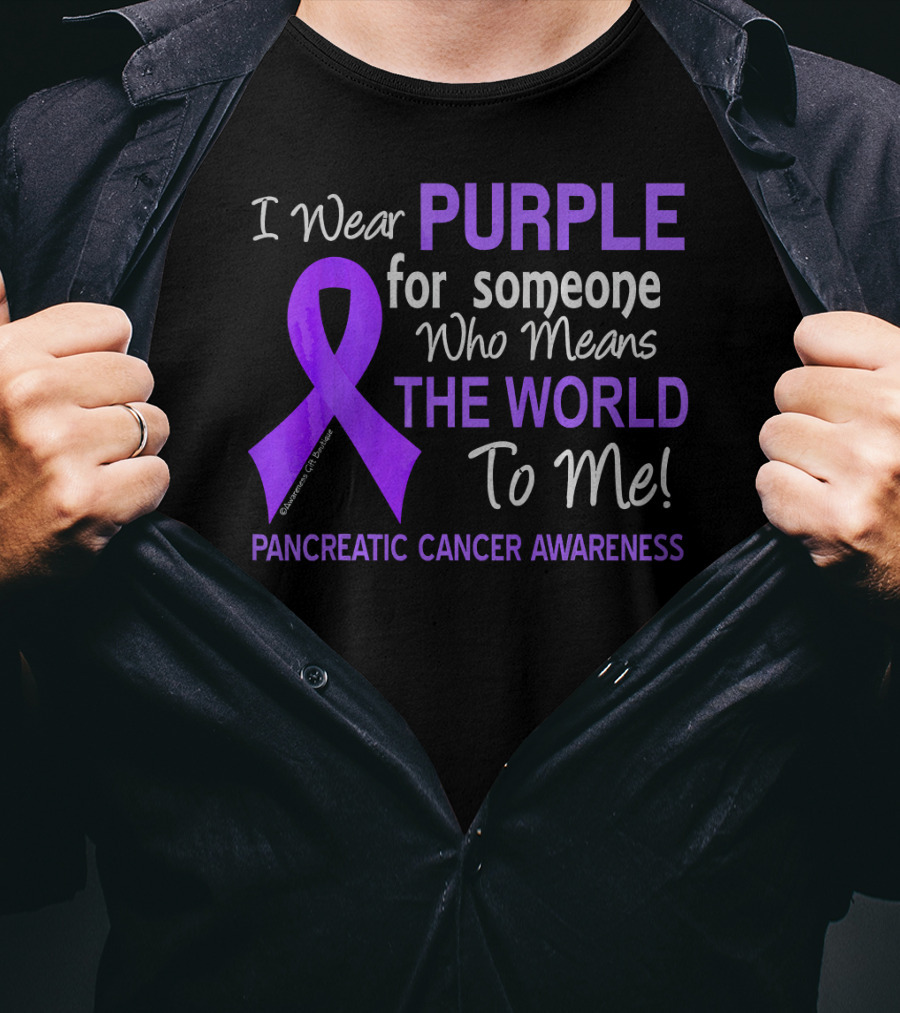 I Wear Purple For Someone Who Means The World To Me Pancreatic Cancer Awareness T-Shirt