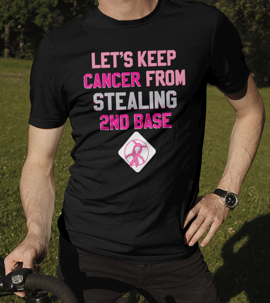 Let's Keep Cancer From Stealing 2nd Base Pink Ribbon Baseball Awareness T-Shirt