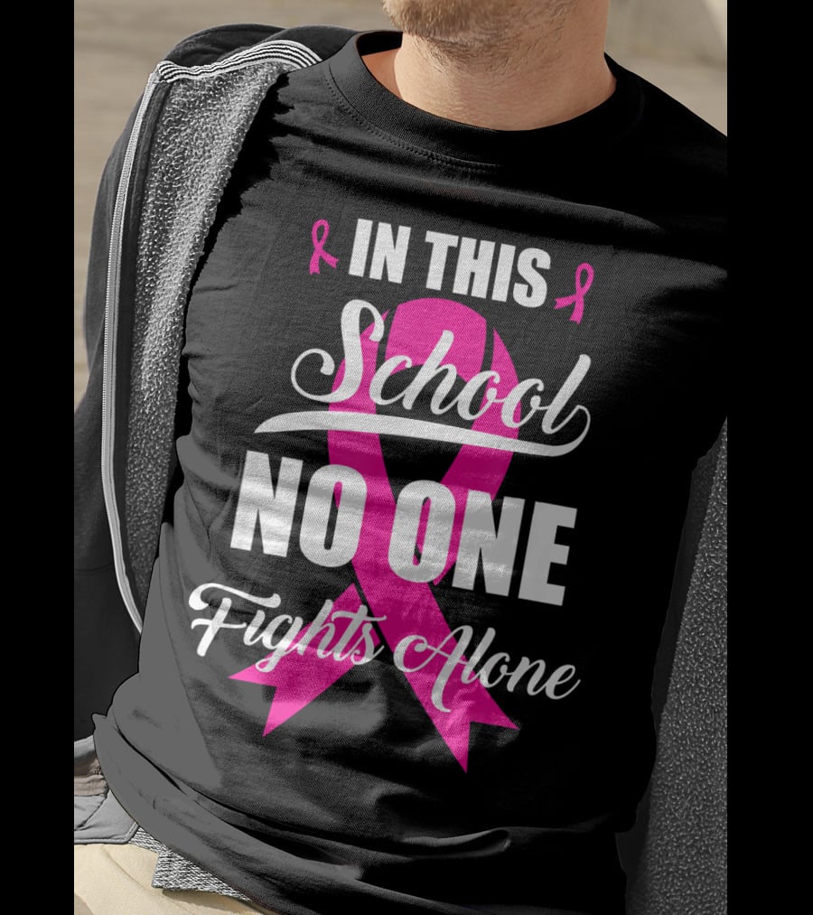 In This School No One Fights Alone Breast Cancer Awareness Pink T-Shirt