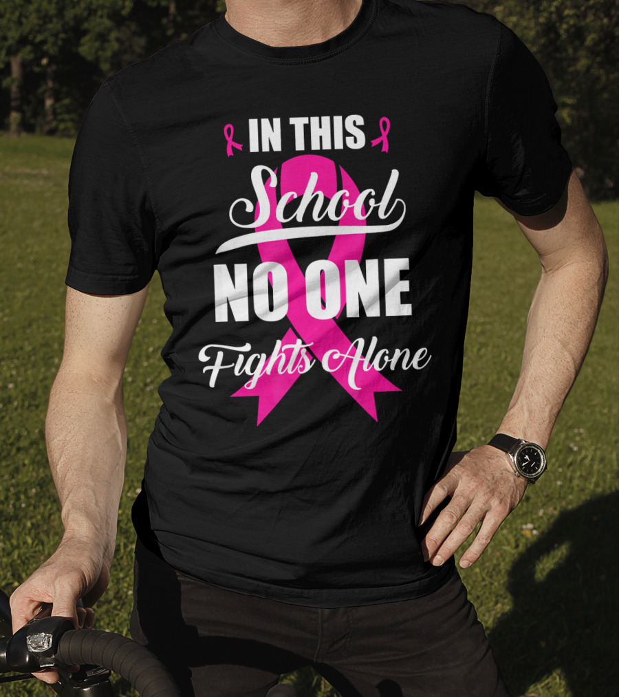 In This School No One Fights Alone Breast Cancer Awareness Pink T-Shirt