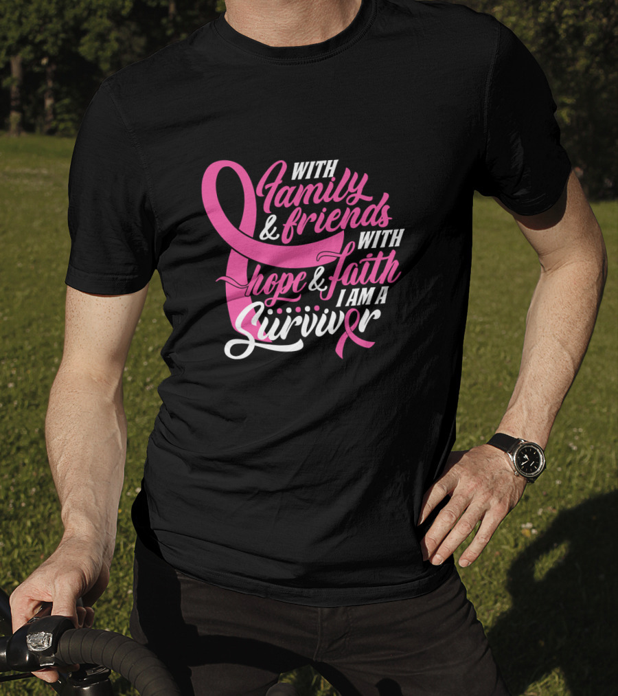 With Family And Friends With Hope And Faith I Am A Survivor T-Shirt