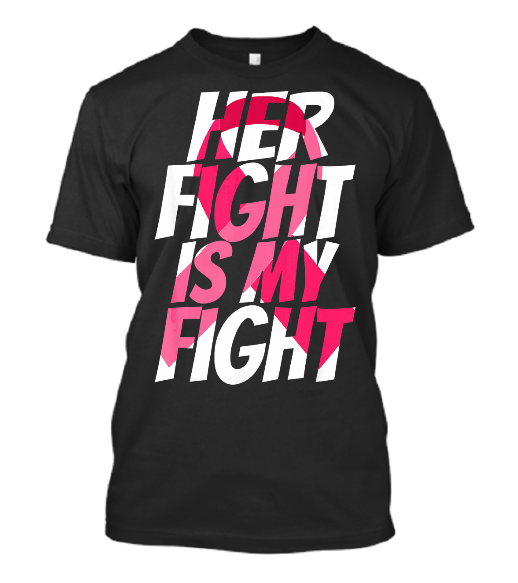 Her Fight Is My Fight Breast Cancer Pink T-Shirt