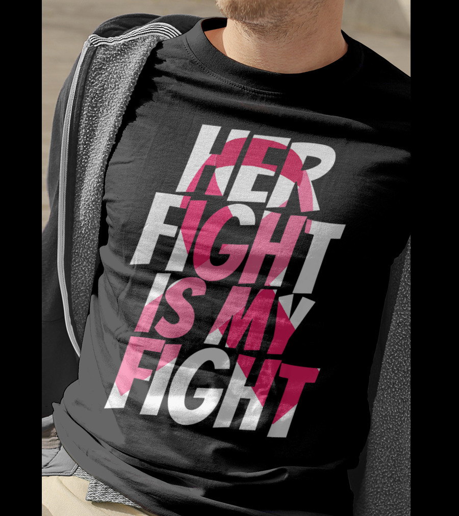 Her Fight Is My Fight Breast Cancer Pink T-Shirt