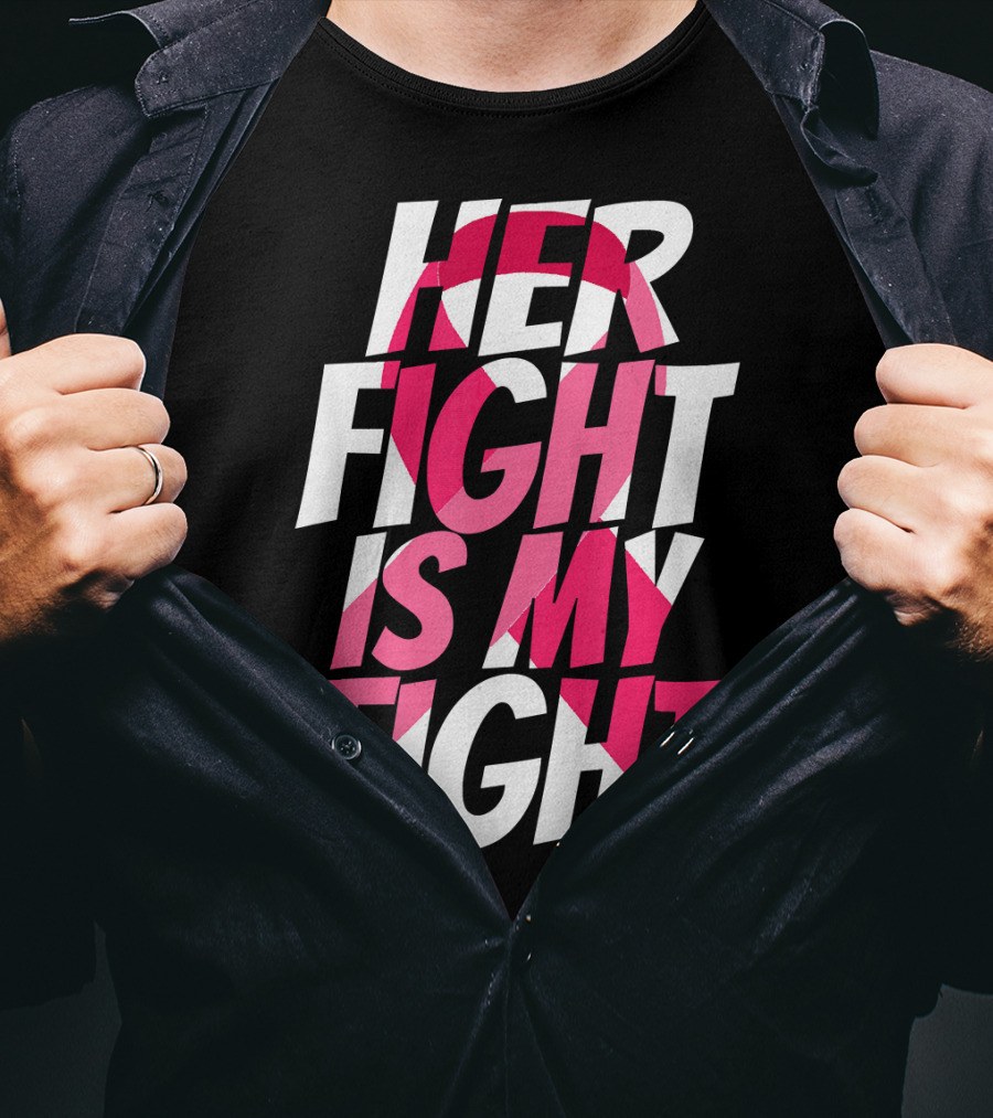 Her Fight Is My Fight Breast Cancer Pink T-Shirt