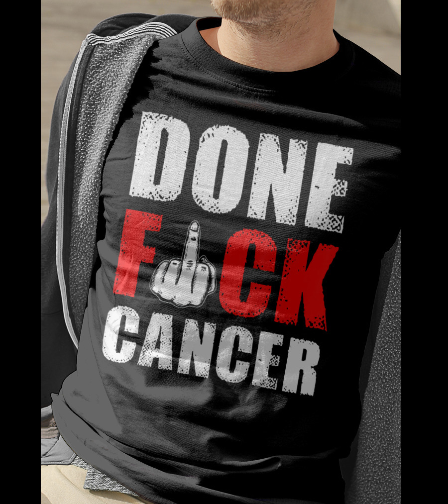 DONE F CANCER T-Shirt