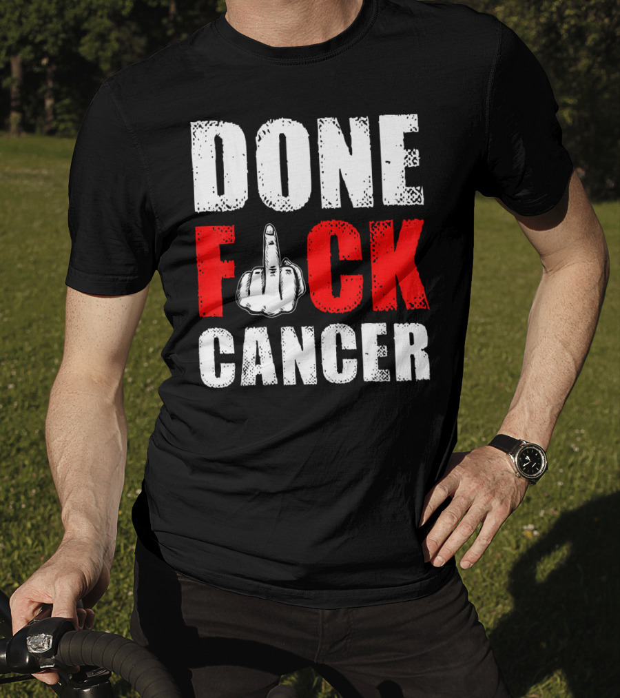DONE F CANCER T-Shirt