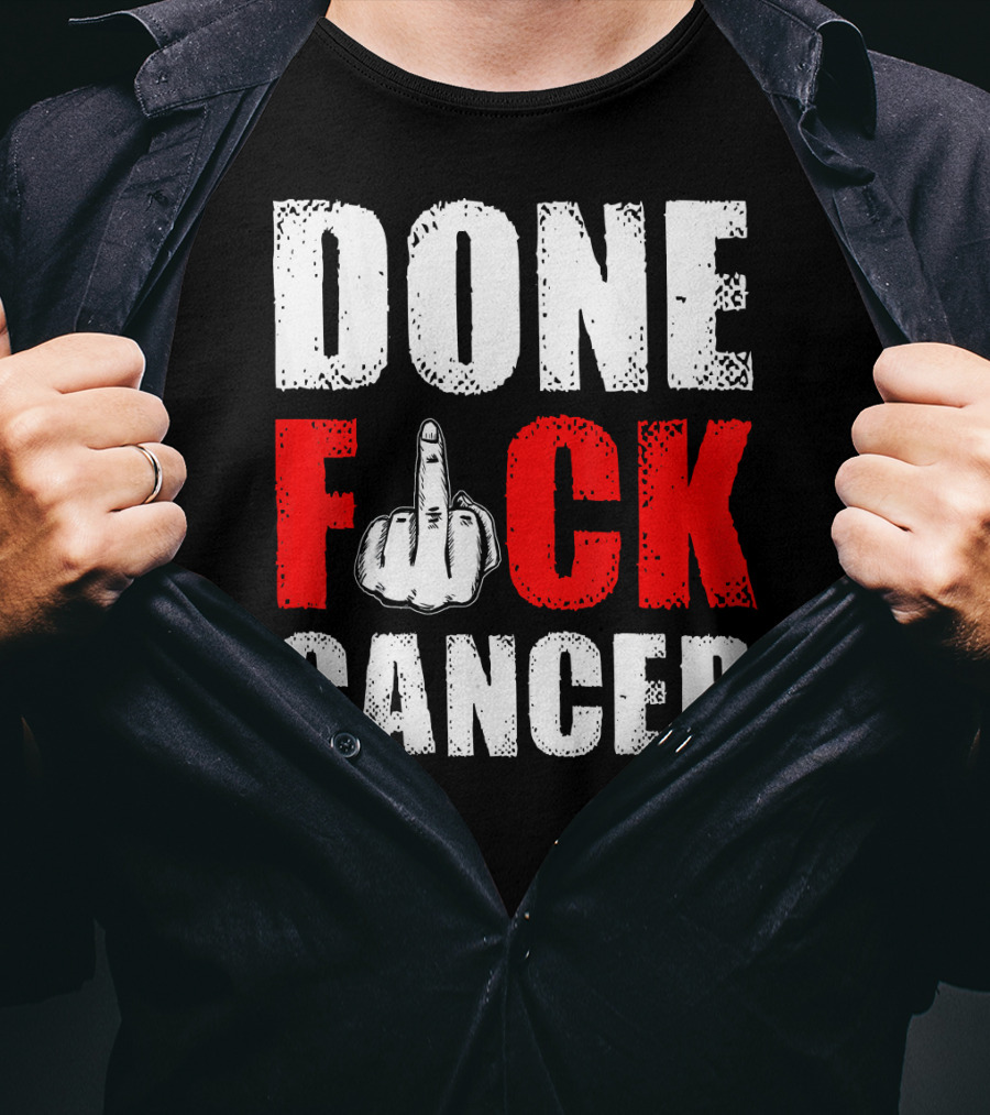 DONE F CANCER T-Shirt