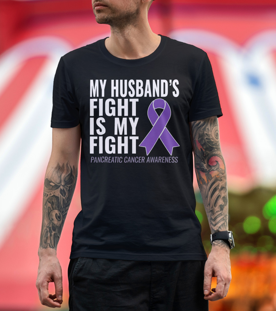 My Husband's Fight Is My Fight Pancreatic Cancer Awareness T-Shirt