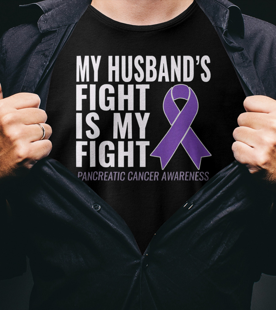 My Husband's Fight Is My Fight Pancreatic Cancer Awareness T-Shirt