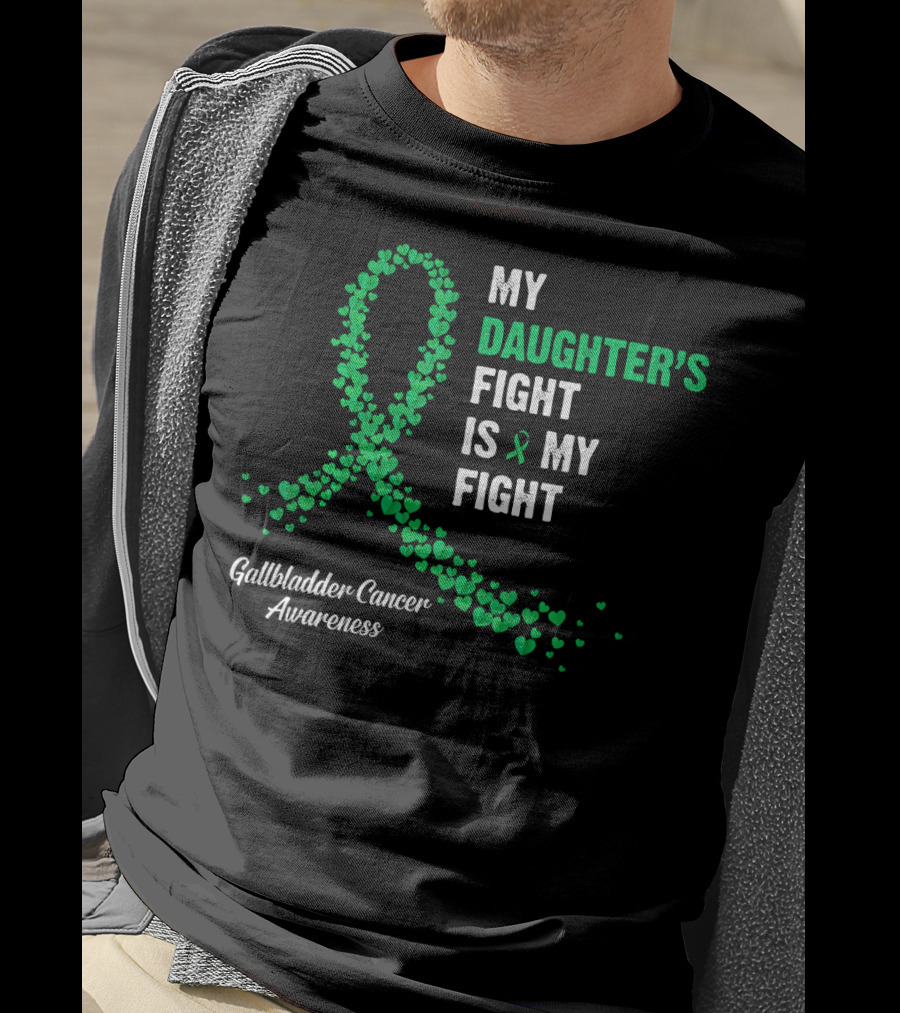 My Daughter's Fight Is My Fight Gallbladder Cancer Awareness T-Shirt