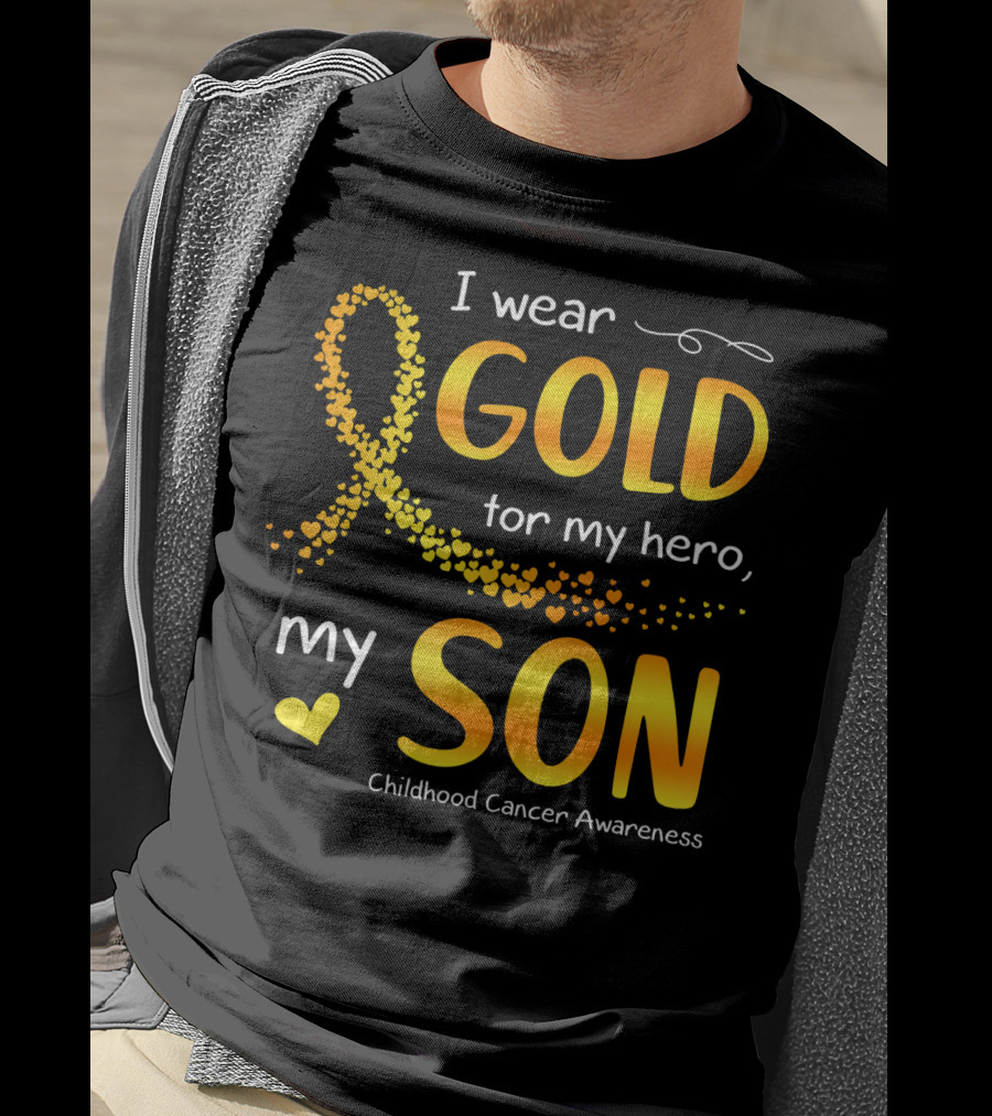 I Wear Gold For My Hero My Son Childhood Cancer Awareness T-Shirt