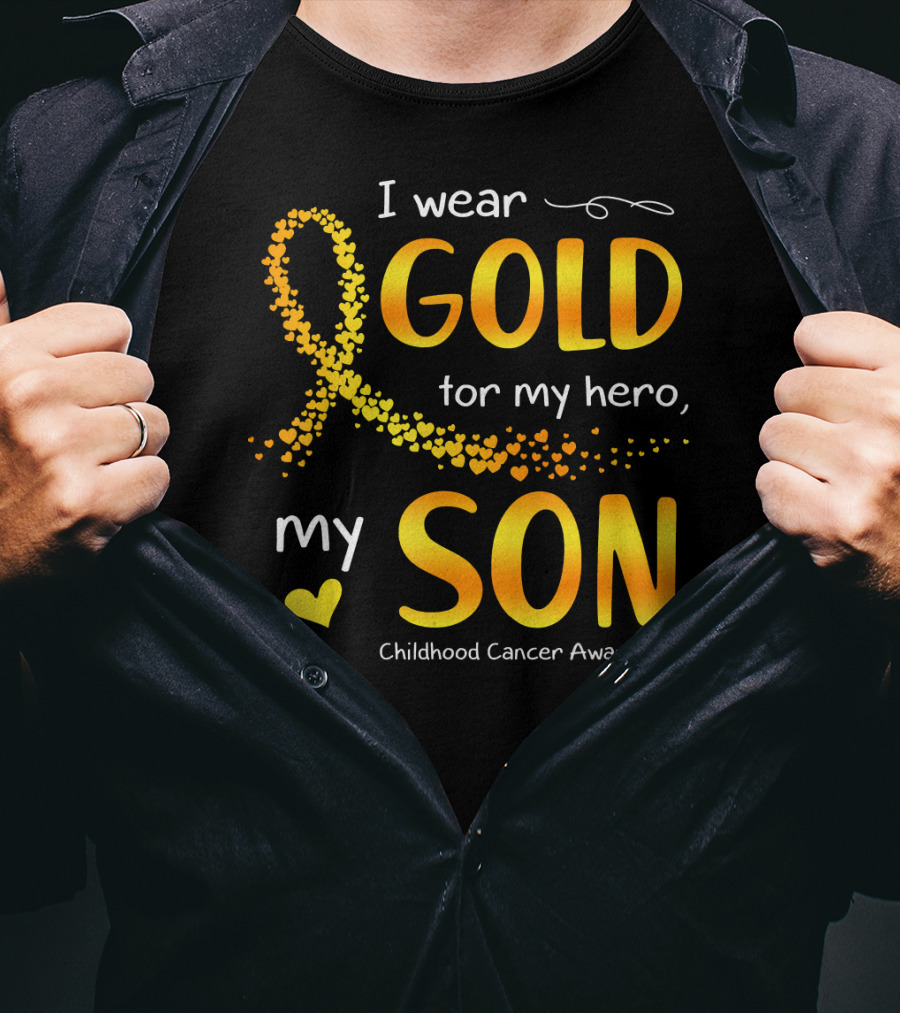 I Wear Gold For My Hero My Son Childhood Cancer Awareness T-Shirt