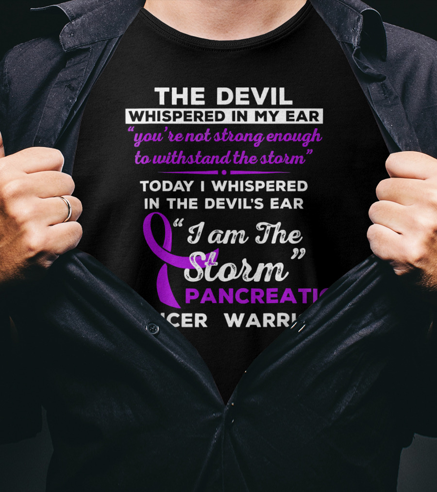 The Devil Whispered You're Not Strong Enough I Am The Storm Pancreatic Cancer Warrior T-Shirt