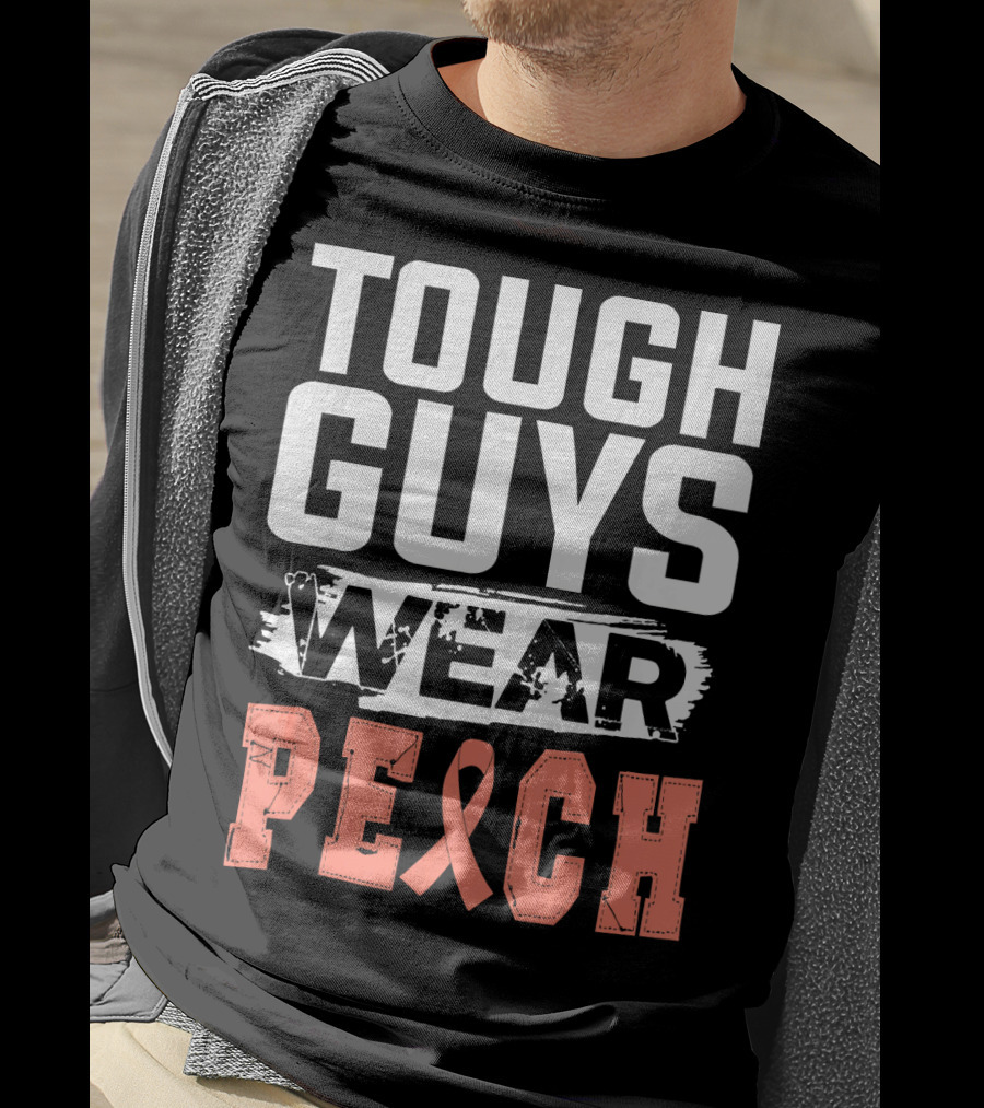 Tough Guys Wear Peach Uterine Cancer Awareness T-Shirt